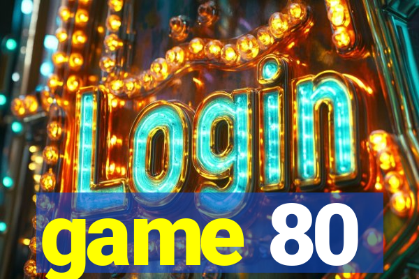 game 80
